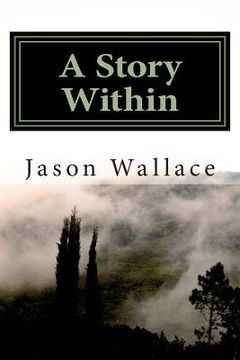 portada A Story Within: The Collected Short Stories and Novellas of Jason Wallace (en Inglés)