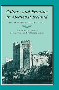 portada colony & frontier in medieval ireland: essays presented to j.f.lydon