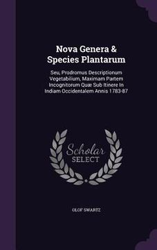 portada Nova Genera & Species Plantarum: Seu, Prodromus Descriptionum Vegetabilium, Maximam Partem Incognitorum Quæ Sub Itinere In Indiam Occidentalem Annis 1 (en Inglés)