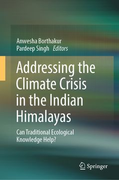 portada Addressing the Climate Crisis in the Indian Himalayas: Can Traditional Ecological Knowledge Help?