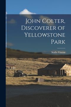 portada John Colter, Discoverer of Yellowstone Park (en Inglés)