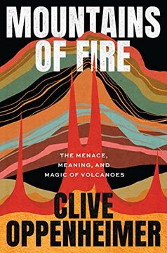 portada Mountains of Fire: The Menace, Meaning, and Magic of Volcanoes (in English)