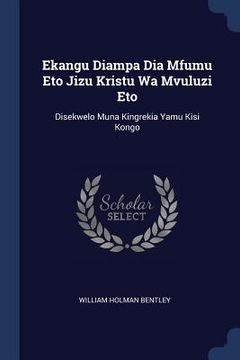 portada Ekangu Diampa Dia Mfumu Eto Jizu Kristu Wa Mvuluzi Eto: Disekwelo Muna Kingrekia Yamu Kisi Kongo (en Inglés)