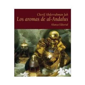 portada Los Aromas de Al-Andalus: La Cultura Andalusí a Través de los Perfumes, Especias y Plantas Aromáticas (Libros Singulares (Ls))