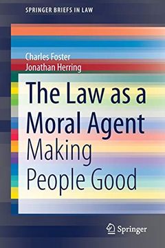 portada The law as a Moral Agent: Making People Good (Springerbriefs in Law) (en Inglés)