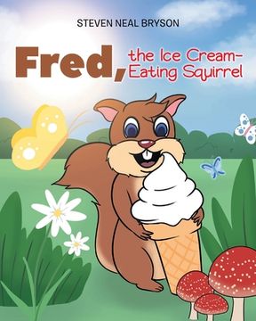 portada Fred, the Ice Cream-Eating Squirrel (en Inglés)