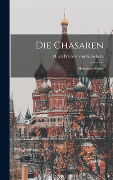 portada Die Chasaren; Historische Studie (en Alemán)