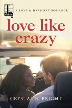 portada Love Like Crazy (a Love & Harmony Romance) (in English)