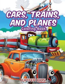 portada Cars, Trains, and Planes Coloring Book (en Inglés)