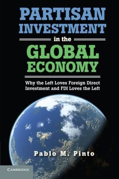 portada Partisan Investment in the Global Economy: Why the Left Loves Foreign Direct Investment and fdi Loves the Left 