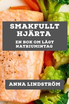 portada Smakfullt Hjärta: En Bok om Lågt Natriumintag (in Swedish)