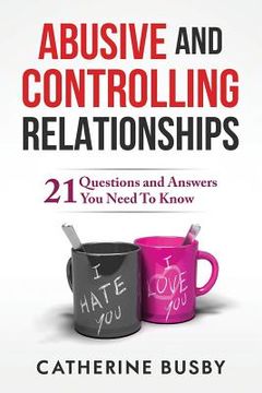 portada Abusive and Controlling Relationships: 21 Questions and Answers You Need To Know