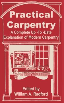 portada Practical Carpentry: A Complete Up-To-Date Explanation of Modern Carpentry (en Inglés)