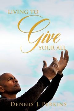 portada Living to Give Your All (en Inglés)