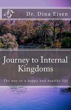 portada Journey to Internal Kingdoms: The way to a happy and healthy life (en Inglés)