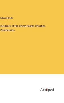 portada Incidents of the United States Christian Commission (en Inglés)