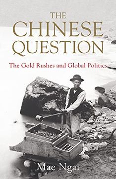 portada The Chinese Question: The Gold Rushes and Global Politics (en Inglés)