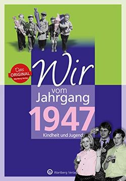portada Wir vom Jahrgang 1947 - Kindheit und Jugend (Jahrgangsbände) (en Alemán)