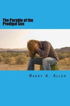 portada The Parable of the Prodigal Son: Rebellion, Repentance, Restoration, Rejection, and Reward