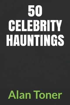 portada 50 Celebrity Hauntings (en Inglés)