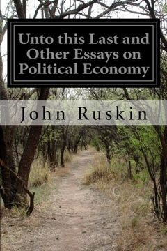 portada Unto this Last and Other Essays on Political Economy