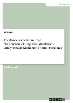 portada Feedback als Schlüssel zur Weiterentwicklung. Eine didaktische Analyse nach Klafki zum Thema Feedback (in German)