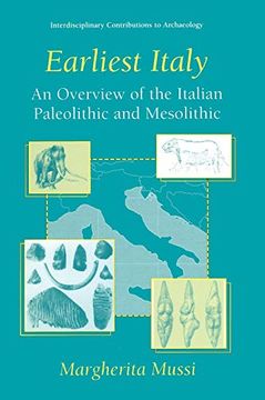 portada Earliest Italy: An Overview of the Italian Paleolithic and Mesolithic (Interdisciplinary Contributions to Archaeology) (en Inglés)