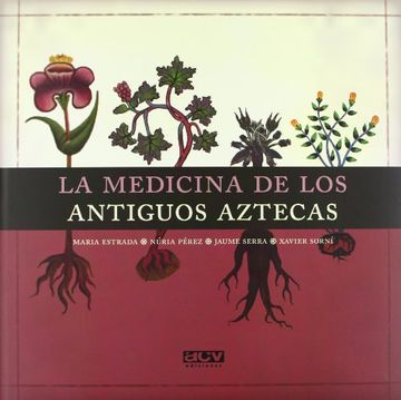 portada La Medicina de los Antiguos Aztecas (in Spanish)