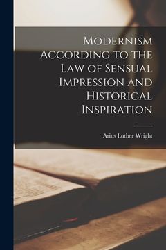 portada Modernism According to the Law of Sensual Impression and Historical Inspiration [microform] (en Inglés)
