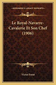 portada Le Royal-Navarre-Cavalerie Et Son Chef (1906) (en Francés)