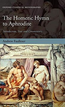 portada The Homeric Hymn to Aphrodite: Introduction, Text, and Commentary (Oxford Classical Monographs) (en Inglés)