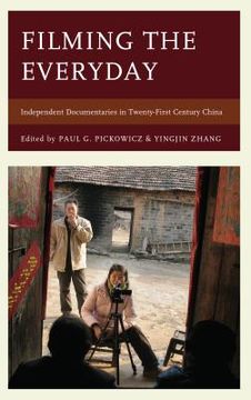 portada Filming the Everyday: Independent Documentaries in Twenty-First-Century China (in English)