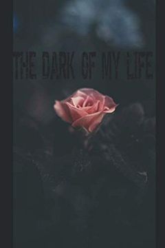 portada The Dark of my Life: Write Down Anything Dark About Your Life and Burn it: ) 