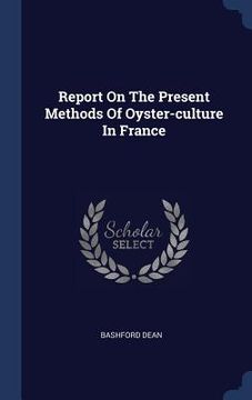 portada Report On The Present Methods Of Oyster-culture In France (en Inglés)
