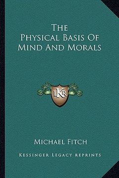 portada the physical basis of mind and morals (en Inglés)