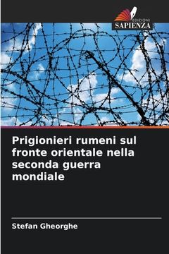 portada Prigionieri rumeni sul fronte orientale nella seconda guerra mondiale (in Italian)