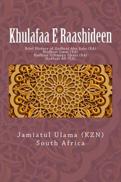 portada Khulafaa E Raashideen: Brief History of Hadhrat Abu Bakr (RA) - Hadhrat Umar (RA) - Hadhrat Uthmaan Ghani (RA) - Hadhrat Ali (RA)