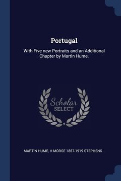 portada Portugal: With Five new Portraits and an Additional Chapter by Martin Hume. (en Inglés)