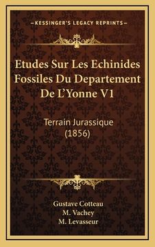 portada Etudes Sur Les Echinides Fossiles Du Departement De L'Yonne V1: Terrain Jurassique (1856)