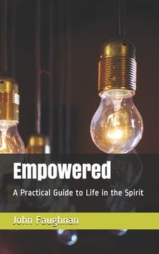 portada Empowered: A Practical Guide to Life in the Spirit (en Inglés)