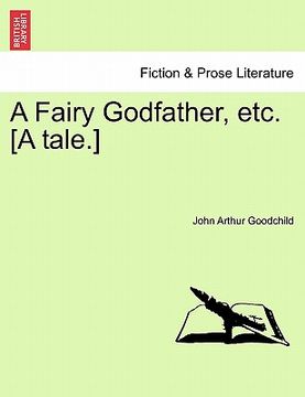 portada a fairy godfather, etc. [a tale.] (en Inglés)