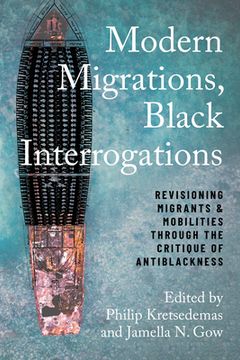 portada Modern Migrations, Black Interrogations: Revisioning Migrants and Mobilities through the Critique of Antiblackness (in English)