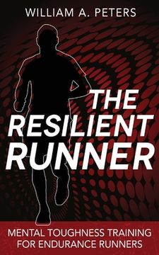 portada The Resilient Runner: Mental Toughness Training for Endurance Runners (en Inglés)