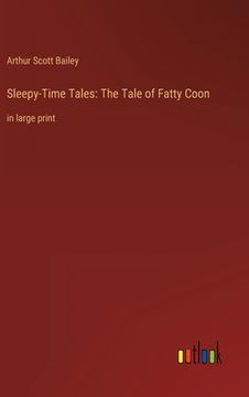 portada Sleepy-Time Tales: The Tale of Fatty Coon: in large print