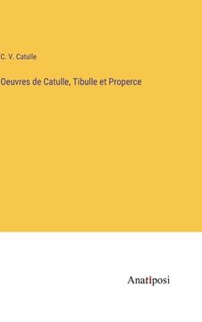 portada Oeuvres de Catulle, Tibulle et Properce (en Francés)