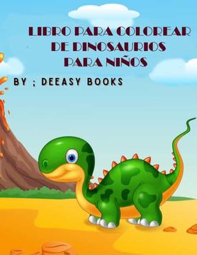 portada Libro Para Colorear de Dinosaurios Para Niños: Increíble Libro Para Colorear de Dinosaurios Para Niños, de 3 a 8 Años (in Spanish)