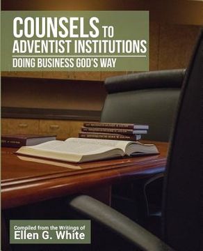 portada Counsels to Adventist Institutions: Doing Business God's Way