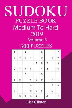 portada 300 Medium to Hard Sudoku Puzzle Book 2019 (in English)