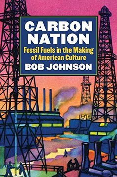 portada Carbon Nation: Fossil Fuels in the Making of American Culture (Cultureamerica)