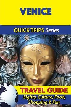 portada Venice Travel Guide (Quick Trips Series): Sights, Culture, Food, Shopping & Fun (en Inglés)